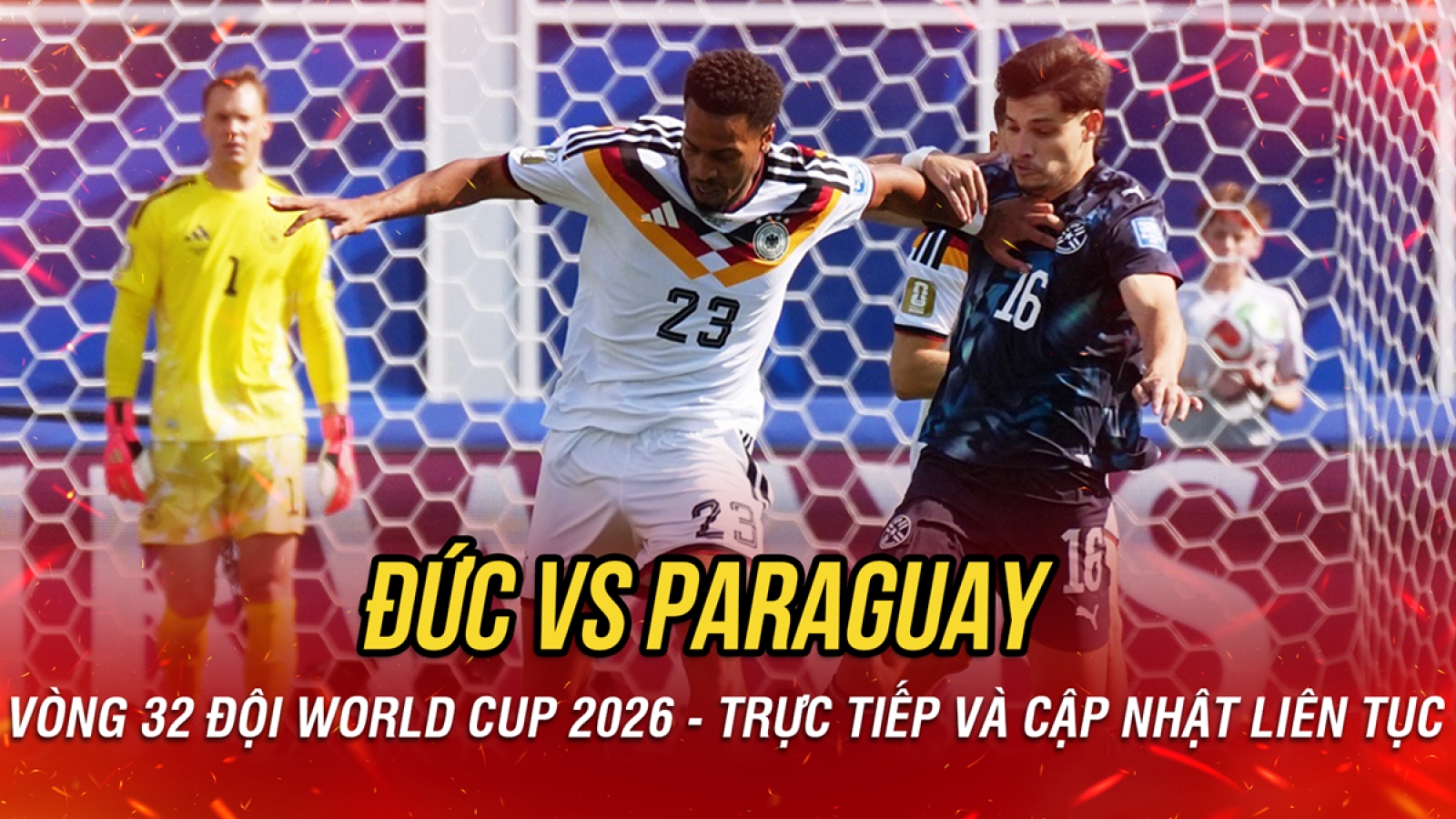 Trực tiếp Đức 0-1 Paraguay vòng 32 đội World Cup 2026: Đại diện Nam Mỹ mở tỷ số